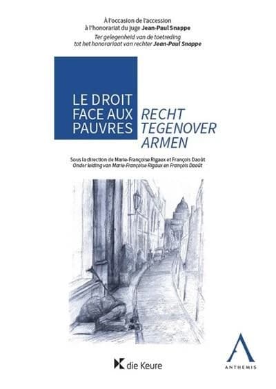 Le droit face aux pauvres : actes du colloque en hommage au juge honoraire Jean-Paul Snappe : organisé par la cour constitutionnelle