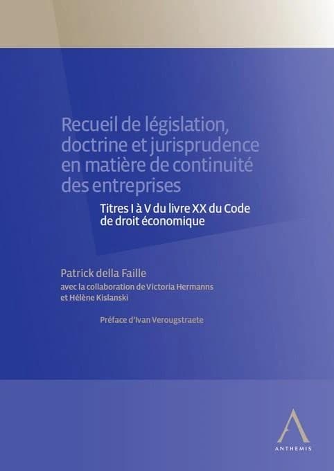 Recueil de législation, doctrine et jurisprudence en matière de continuité des entreprises : titres I à V du livre XX du Code