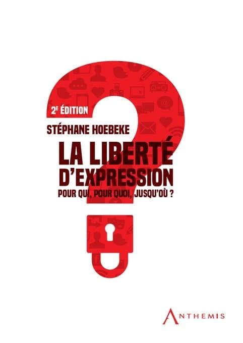 La liberte d'expression : pour qui, pour quoi, jusqu'où ? (2e éd.) Stéphane Hoebeke