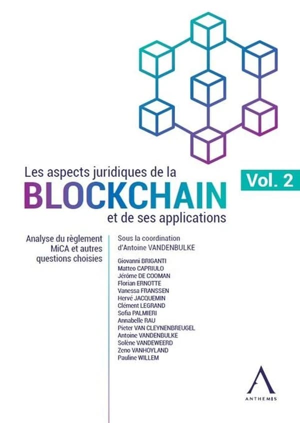 Les aspects juridiques de la blockchain et de ses applications : Volume 2, Analyse du règlement MiCA et autres questions choisies