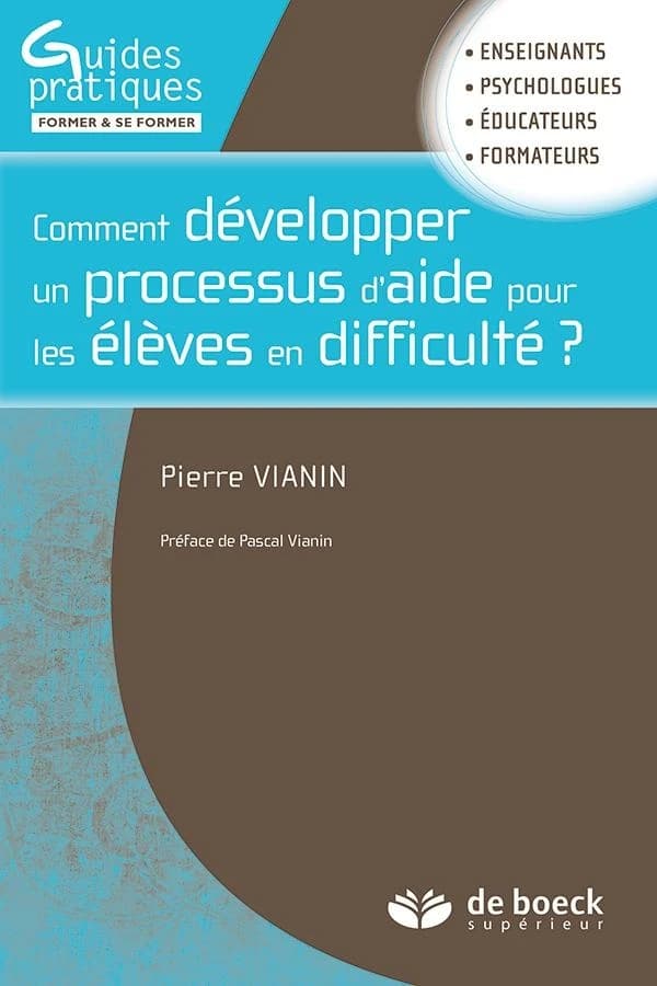 Comment développer un processus d'aide pour les élèves en difficulté ? : enseignants, psychologues, éducateurs, formateurs