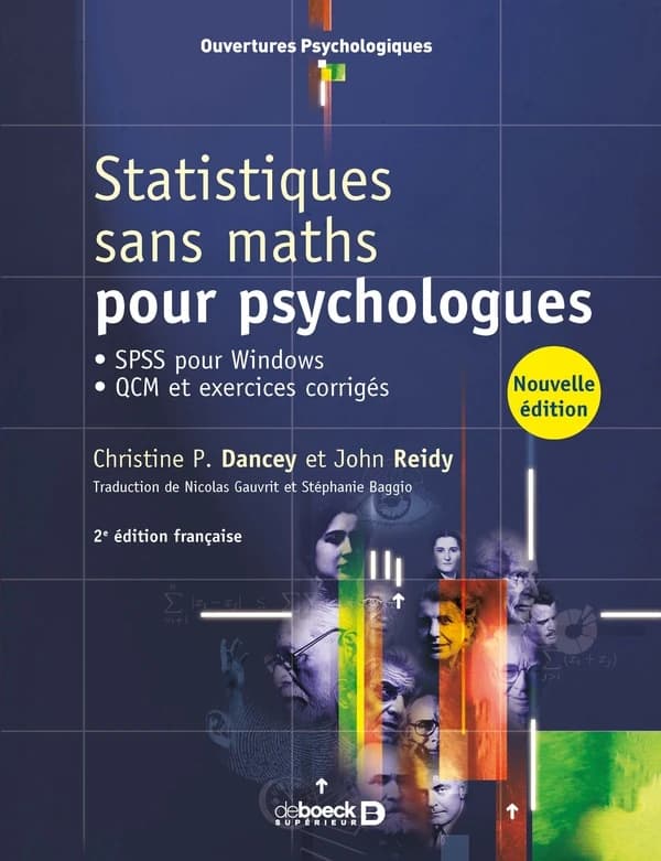 Statistiques sans maths pour psychologues : SPSS pour Windows, QCM et exercices corrigés (2e éd. française) Christine P. Dancey, John Reidy ; traduction de Nicolas Gauvrit et Stéphanie Baggio