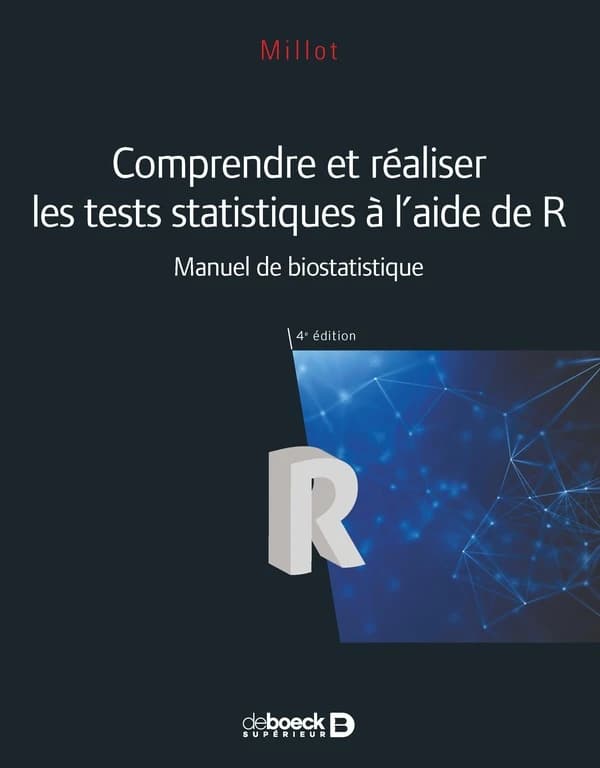 Comprendre et réaliser les tests statistiques à l'aide de R : manuel de biostatistique (4e éd.) Millot