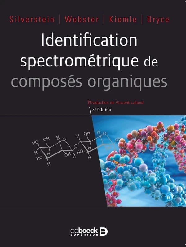 Identification spectrométrique de composés organiques (3e éd.) Silverstein, Webster, Kiemle... [et al.] ; traduction de la 8e édition américaine de Vincent Lafond