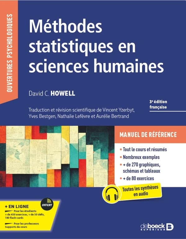Méthodes statistiques en sciences humaines (3e éd. française) David C. Howell ; traduction et révision scientifique de Vincent Yzerbyt, Yves Bestgen, Nathalie Lefèvre et Aurélie Bertrand