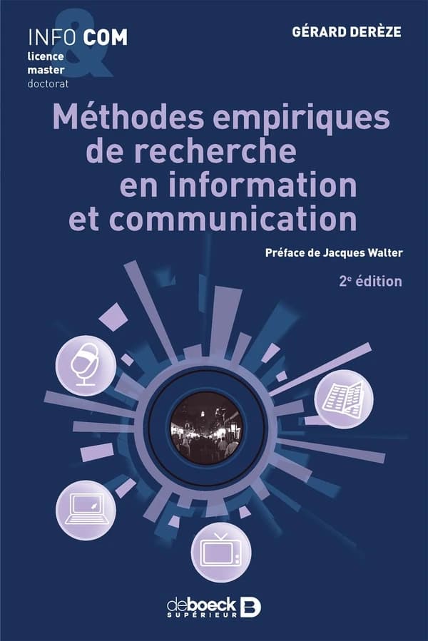 Méthodes empiriques de recherche en information et communication (2e éd.) Gérard Derèze ; préface de Jacques Walter