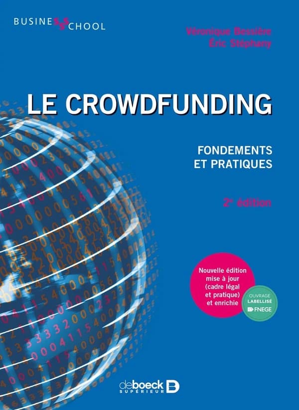 Le crowdfunding : fondements et pratiques (2e éd., mise à jour et enrichie) Véronique Bessière, Éric Stéphany
