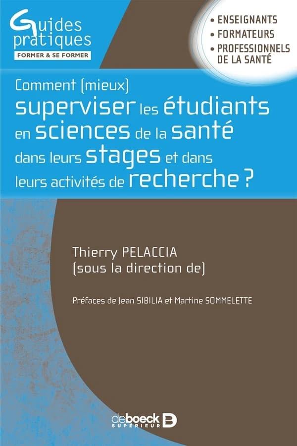 Comment mieux superviser les étudiants en sciences de la santé dans leurs stages et dans leurs activités de recherche ? : enseignants, formateurs, professionnels de la santé