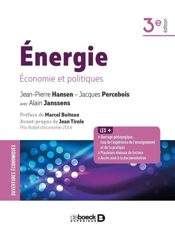 Énergie : économie et politiques (3e éd.) Jean-Pierre Hansen, Jacques Percebois ; avec Alain Janssens ; préface de Marcel Boiteux ; avant-propos de Jean Tirole
