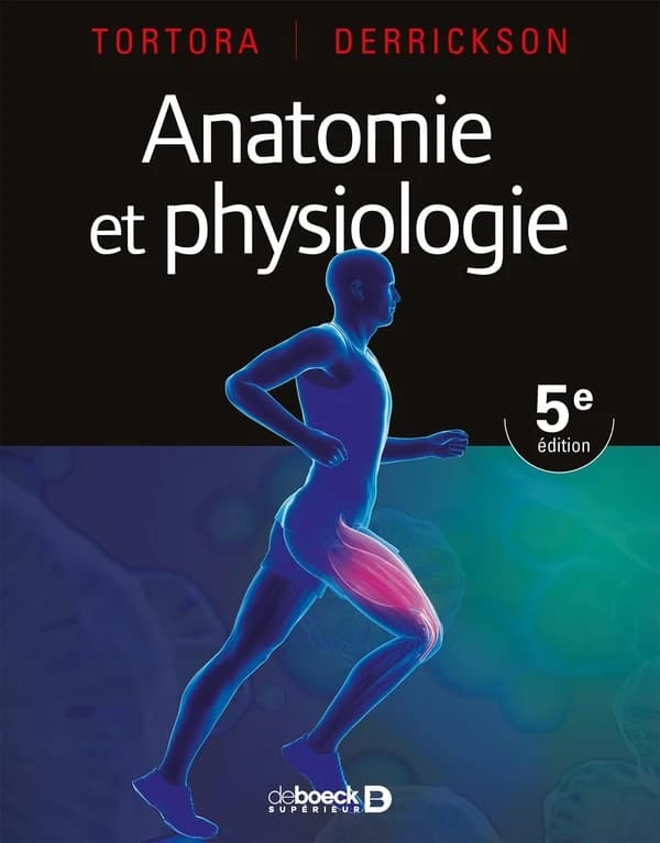 Anatomie et physiologie (5e éd.) Tortora, Derrickson ; traduction de la 15e édition américaine par Elizabeth Vitte, Fabien Ectors, Renan Bain... [et al.]