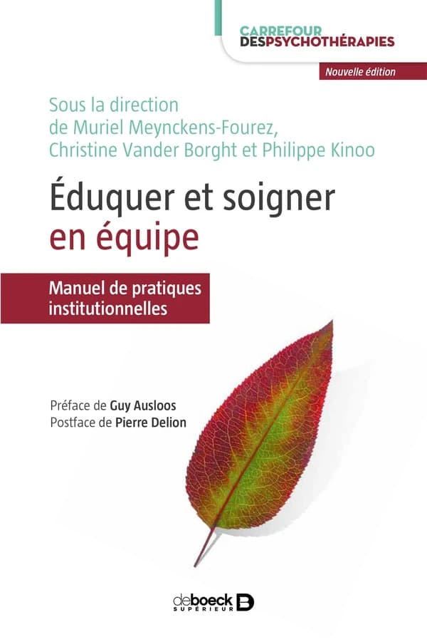 Éduquer et soigner en équipe : manuel de pratiques institutionnelles (2e éd.)
