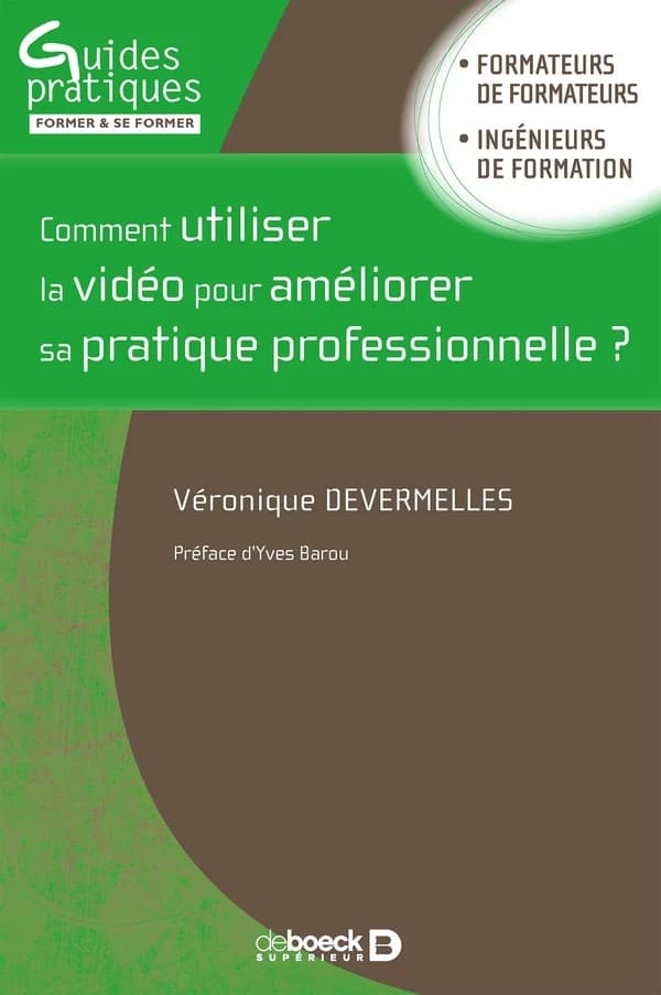 Comment utiliser la vidéo pour améliorer sa pratique professionnelle ? : activités et outils pour développer les compétences de réflexivité des formateurs-trices professionnels-les d'adultes : formateurs de formateurs, ingénieurs de formation