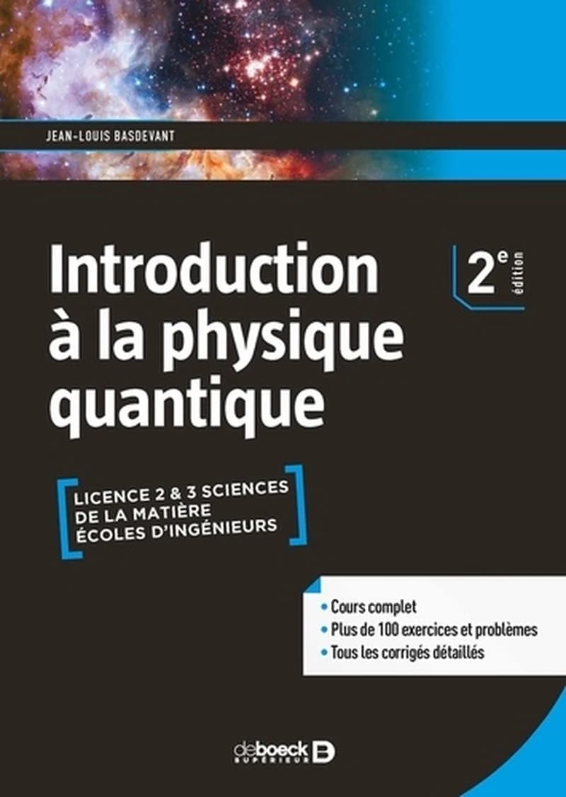 Introduction à la physique quantique : licence 2 & 3, physique, écoles d'ingénieurs, cours complet, plus de 100 exercices et problèmes, tous les corrigés détaillés
