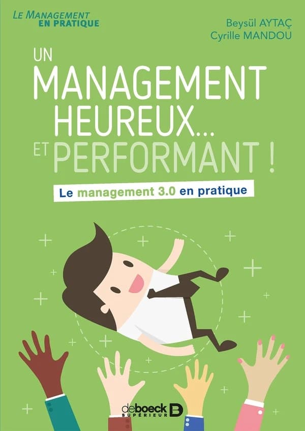 Un management heureux et performant ! : le management 3.0 en pratique
