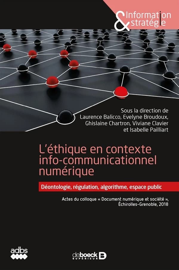 L'éthique en contexte info-communicationnel numérique : déontologie, régulation, algorithme, espace public : actes du colloque Document numérique et société, Échirolles, 2018