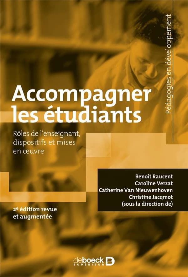 Accompagner les étudiants : rôles de l'enseignant, dispositifs et mises en oeuvre (2e éd. revue et augmentée) sous la direction de Benoît Raucent, Caroline Verzat, Catherine Van Nieuwenhoven... [et al]