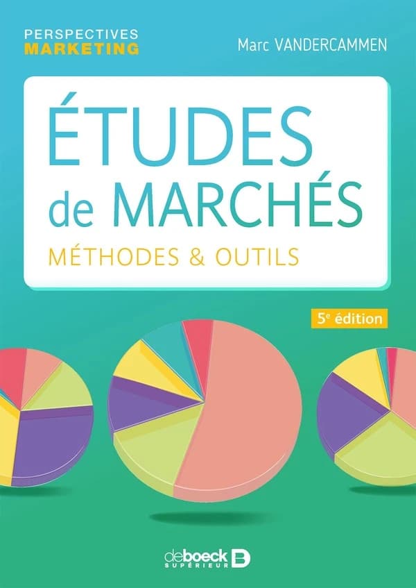 Études de marchés : méthodes et outils (5e éd.) Marc Vandercammen