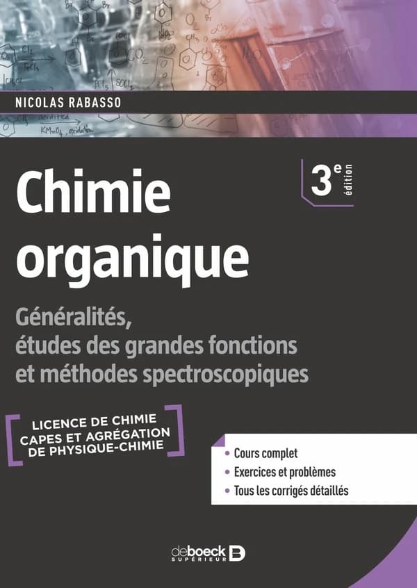 Chimie organique : généralités, études des grandes fonctions et méthodes spectroscopiques (3e éd.) Nicolas Rabasso