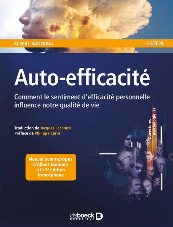 Auto-efficacité : comment le sentiment d'efficacité personnelle influence notre qualité de vie (3e éd.) Albert Bandura ; traduction de Jacques Lecomte ; préface de Philippe Carré