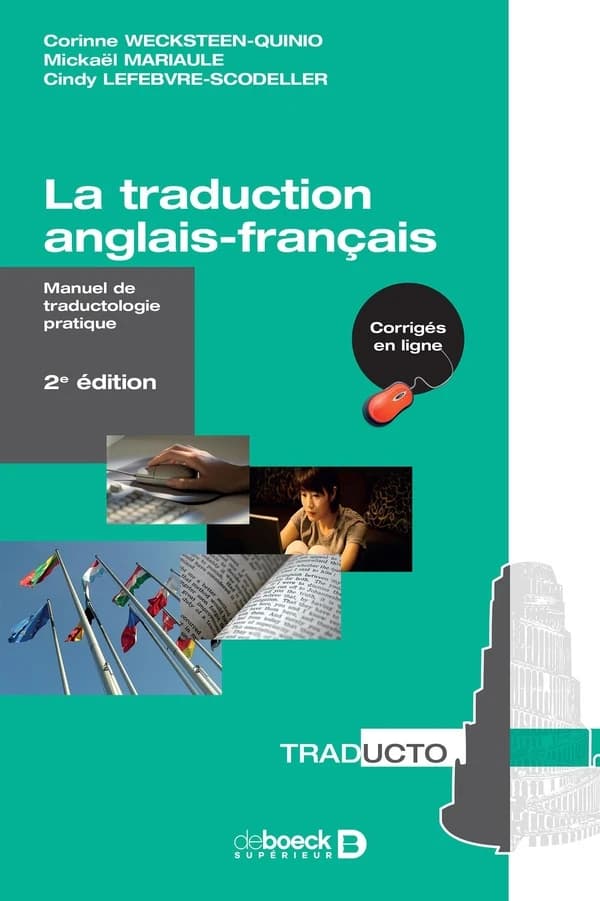La traduction anglais-français : manuel de traductologie pratique (2e éd. revue et augmentée) Corinne Wecksteen-Quinio, Mickaël Mariaule, Cindy Lefebvre-Scoldeller