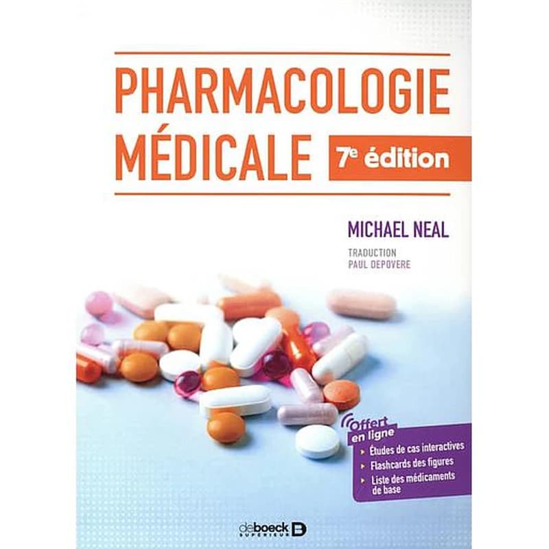 Pharmacologie médicale (7e éd.) Michael J. Neal ; traduction de la 9e édition anglaise par Paul Depovere,...