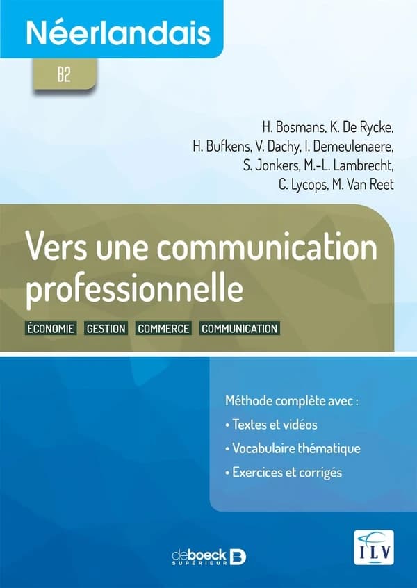 Vers une communication professionnelle : économie, gestion, commerce, communication : néerlandais, B2 : méthode complète avec textes et vidéos, vocabulaire thématique, exercices corrigés
