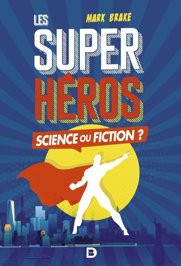 Les super héros : science ou fiction ?