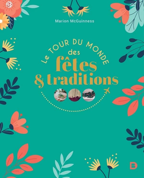 Le tour du monde des fêtes & des traditions