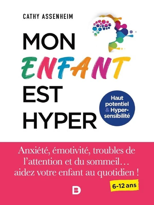 Mon enfant est hyper : anxiété, émotivité, troubles de l'attention et du sommeil, aidez votre enfant au quotidien !