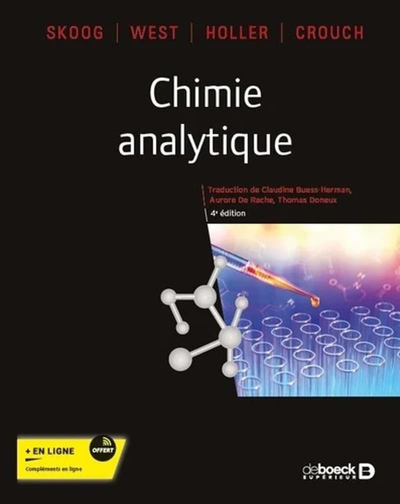 Chimie analytique (4ème éd.) Skoog, West, Holler... [et al.] ; traduction et révision scientifique de C. Buess-Herman, A. De Rache et Th. Doneux