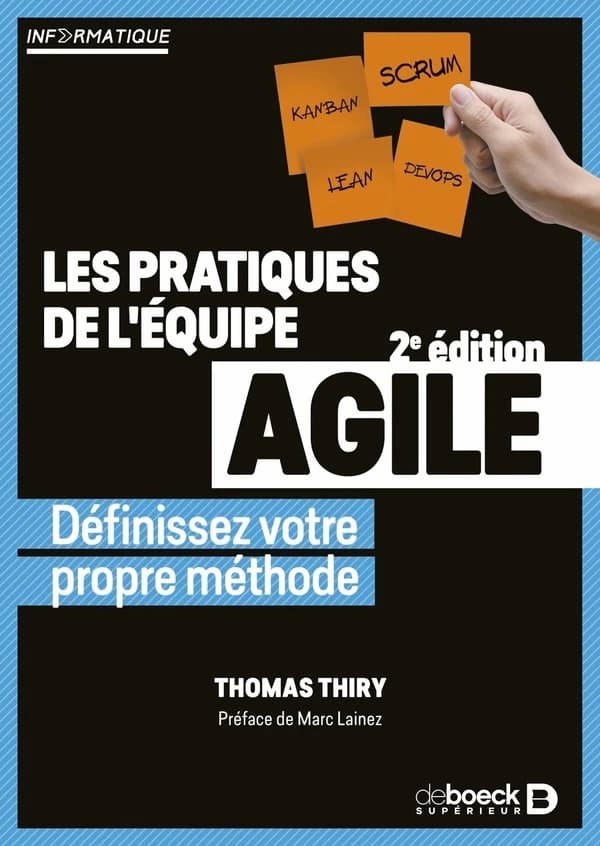 Les pratiques de l'équipe agile : définissez votre propre méthode (2e éd.) Thomas Thiry ; préface de Marc Lainez