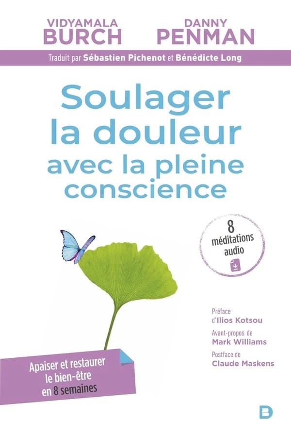 Soulager la douleur avec la pleine conscience : apaiser et restaurer le bien-être en 8 semaines, programme Breathworks-MBPM