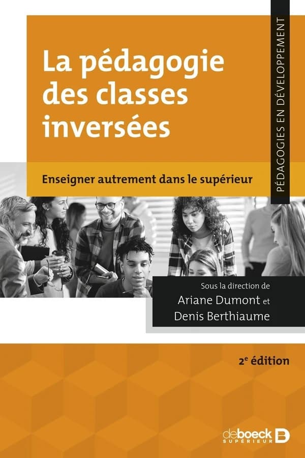 La pédagogie des classes inversées : enseigner autrement dans le supérieur (2e éd. actualisée) sous la direction de Ariane Dumont et Denis Berthiaume
