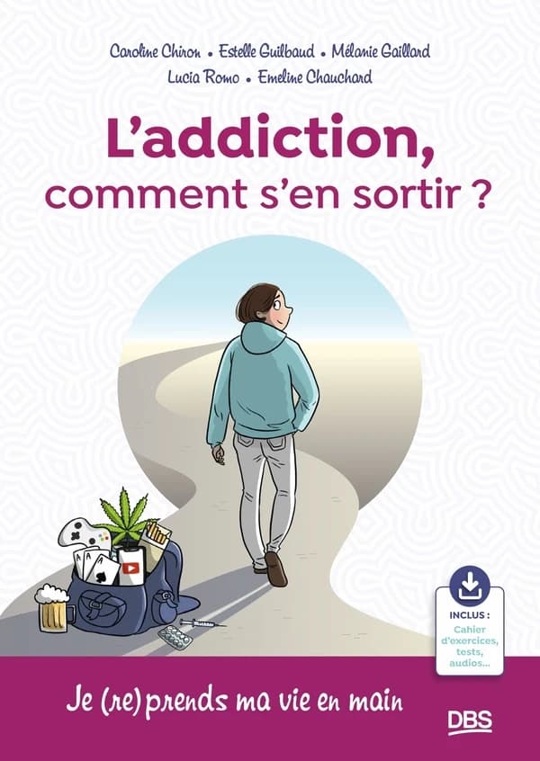 L'addiction, comment s'en sortir ? : je (re)prends ma vie en main