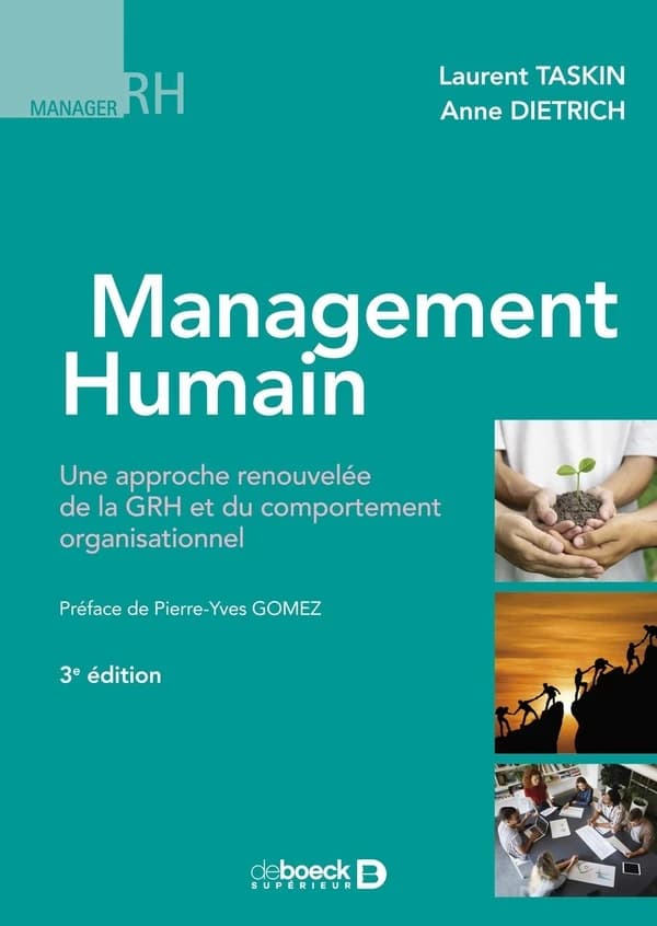 Management humain : une approche renouvelée de la GRH et du comportement organisationnel (3e éd.) Laurent Taskin, Anne Dietrich ; préface de Pierre-Yves Gomez