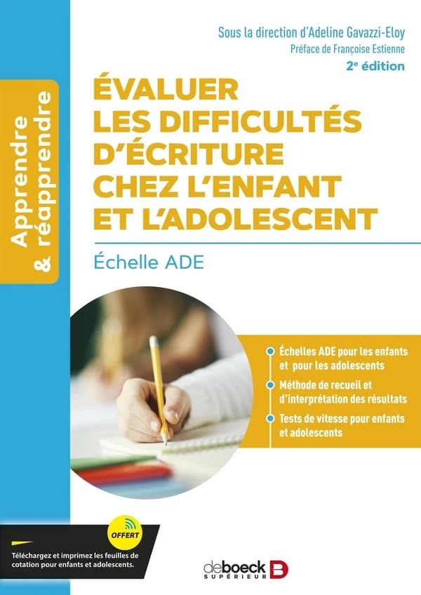 Évaluer les difficultés d'écriture chez l'enfant et l'adolescent : échelle ADE (2e édition) sous la direction d'Adeline Gavazzi-Eloy ; préface de Françoise Estienne