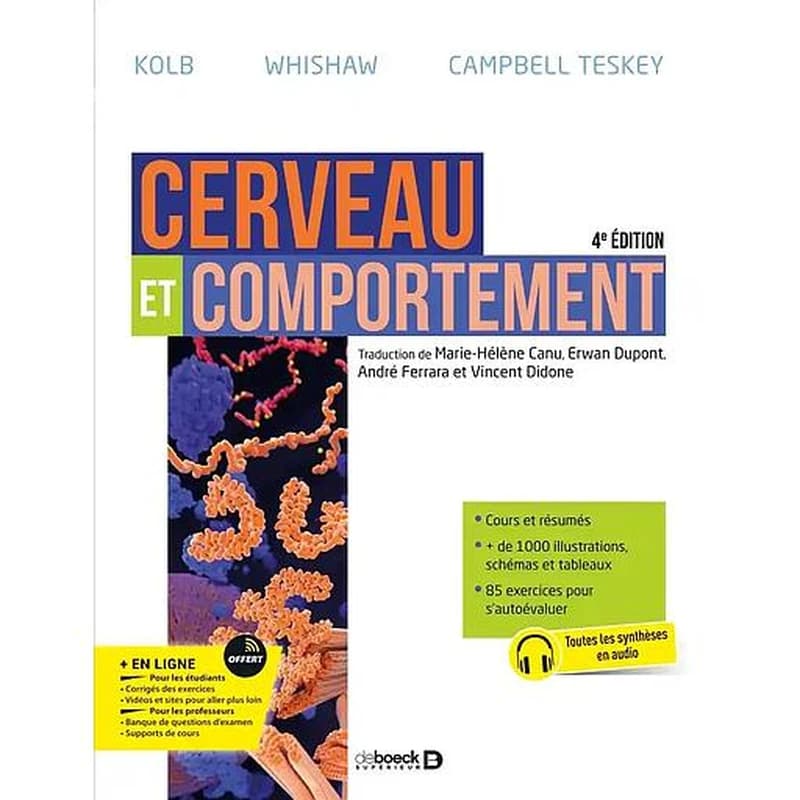 Cerveau et comportement (4e éd.) Bryan Kolb, Ian Q. Whishaw, G. Campbell Teskey ; traduction de Marie-Hélène Canu, Erwan Dupont, André Ferrara... [et al.]