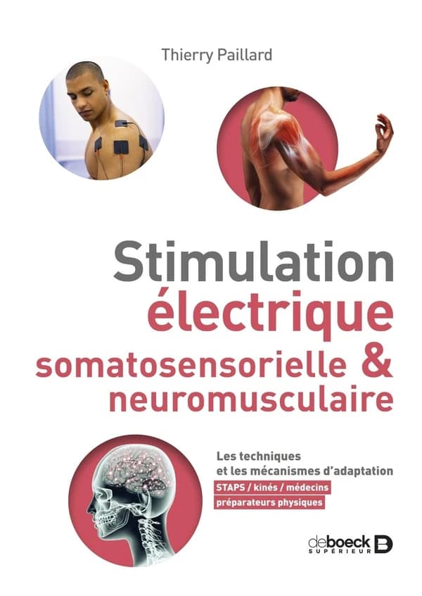 Stimulation électrique somatosensorielle & neuromusculaire : les techniques et les mécanismes d'adaptation : STAPS, kinés, médecins, préparateurs physiques