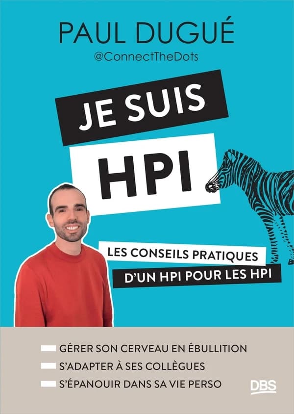Je suis HPI : les conseils pratiques d'un HPI pour les HPI