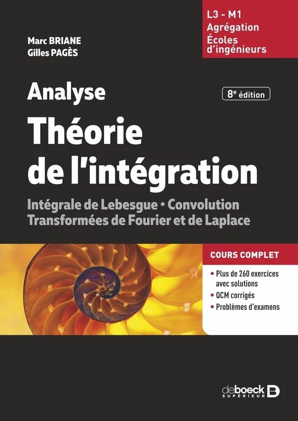 Théorie de l'intégration : analyse : intégrale de Lebesgue, convolution, transformées de Fourier et de Laplace (8e éd.) Marc Briane, Gilles Pagès