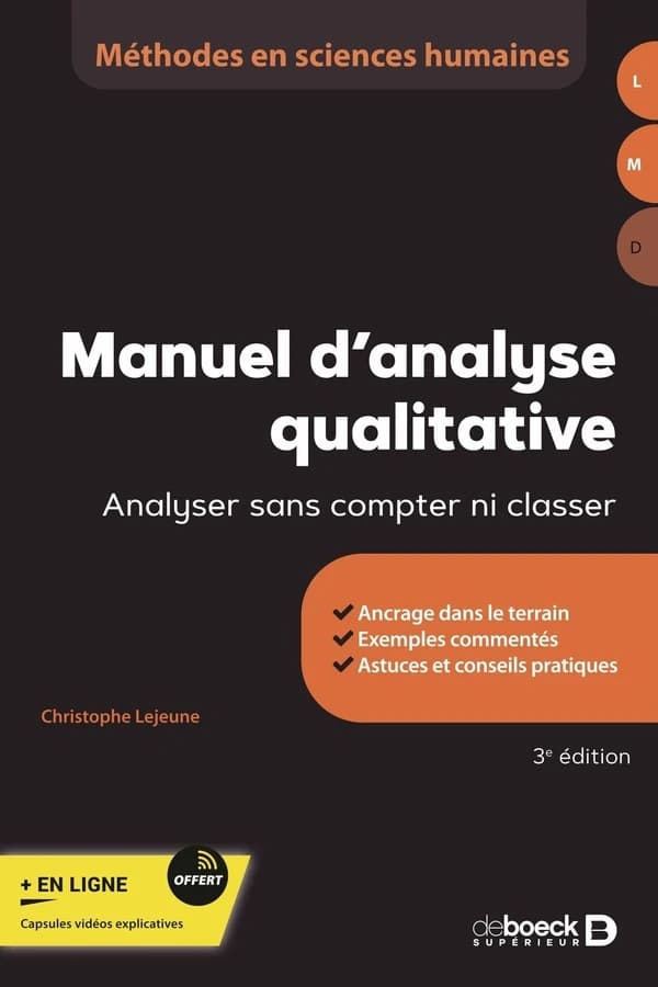 Manuel d'analyse qualitative : analyser sans compter ni classer : ancrage dans le terrain, exemples commentés, astuces et conseils pratiques (3e éd.) Christophe Lejeune