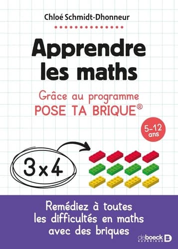 Apprendre les maths : grâce au programme pose ta brique, 5-12 ans