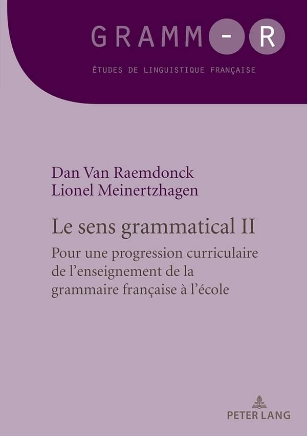 Le sens grammatical. II, pour une progression curriculaire de l'enseignement de la grammaire française à l'école