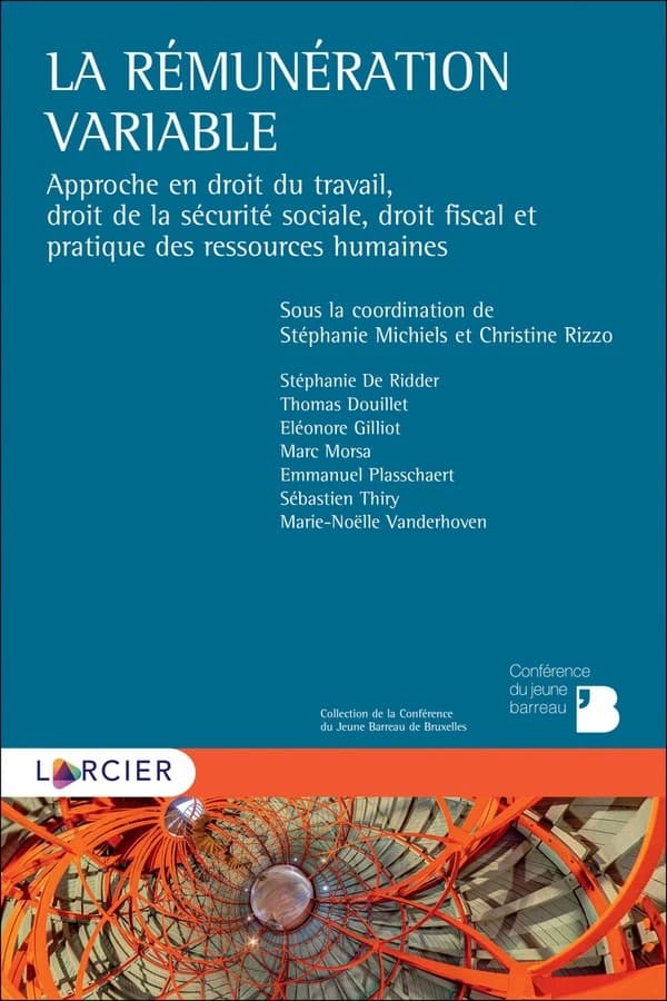 La rémunération variable ; approche en droit du travail, droit de la sécurité sociale, droit fiscal et pratique des ressources humaines
