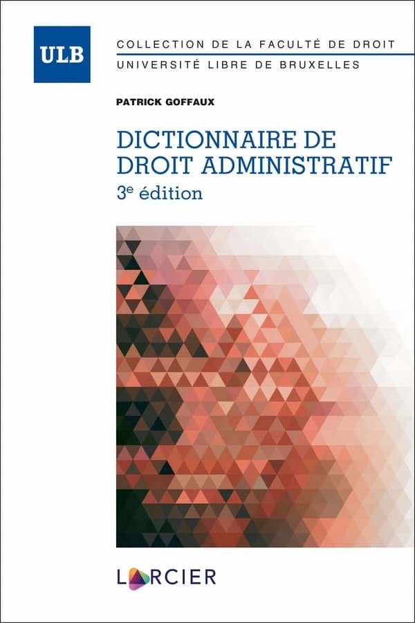 Dictionnaire de droit administratif (3e éd.) Patrick Goffaux,...