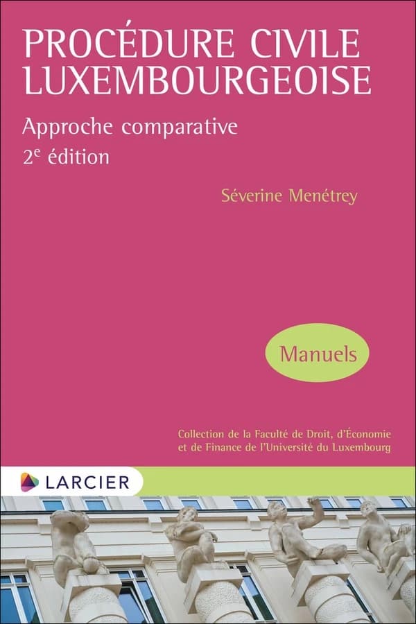 Procédure civile luxembourgeoise : approche comparative (2e éd.) Séverine Menétrey