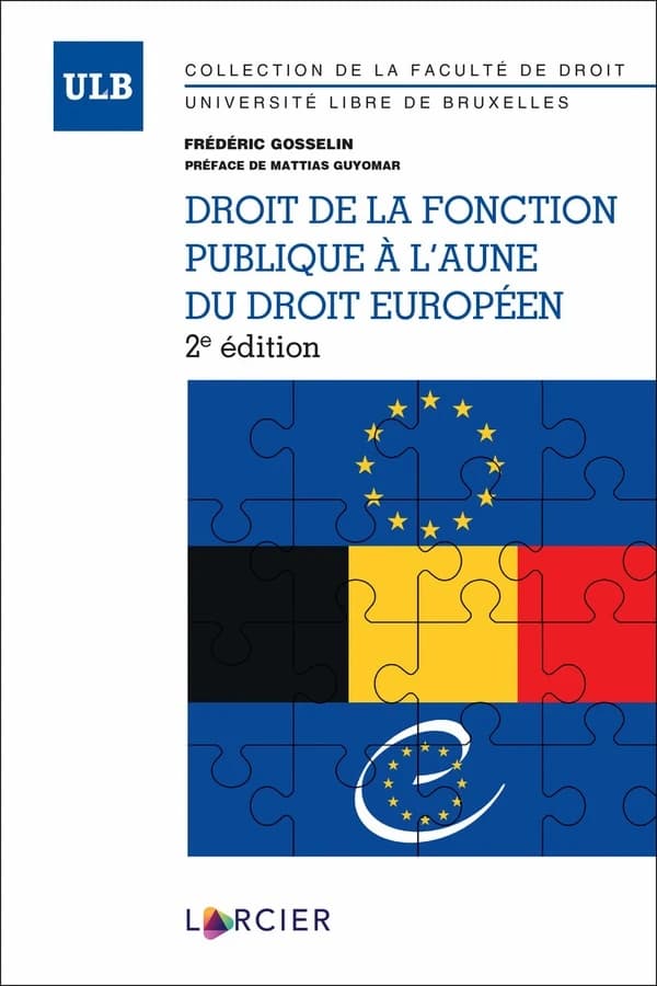 Droit de la fonction publique à l'aune du droit européen (2e éd.) Frédéric Gosselin ; préface de Mattias Guyomar
