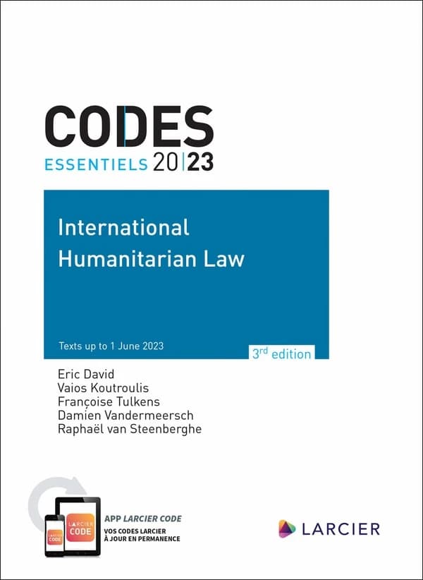 International humanitarian law (3rd ed., 2023, texts up to 1 juin 2023) Éric David, Vaios Koutroulis, Françoise Tulkens... [et al.]
