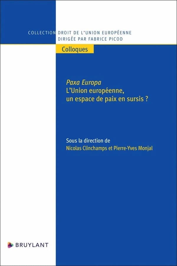Paxa Europa : l'Union européenne, un espace de paix en sursis ? : [actes du colloque, 9 et 10 novembre 2023, Université François Rabelais de Tours]