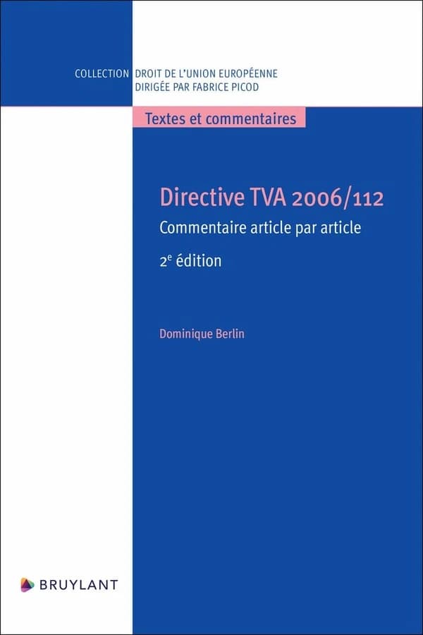 Directive TVA 2006-112 : commentaire article par article (2e éd.) Dominique Berlin